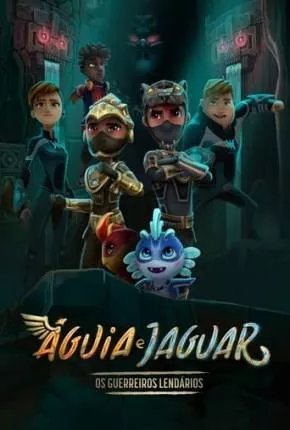 Águia e Jaguar - Os Guerreiros Lendários